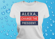 Load image into Gallery viewer, Alexa, Change the President
